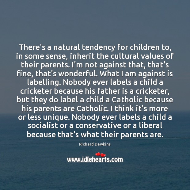 There’s a natural tendency for children to, in some sense, inherit the Father Quotes Image