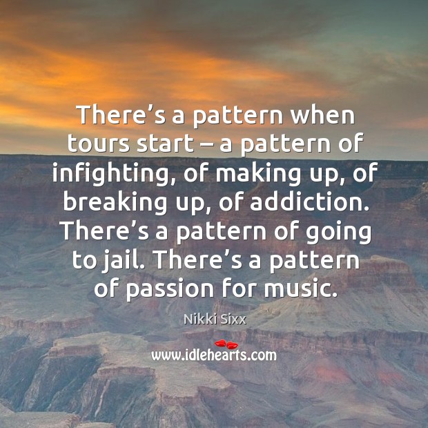 There’s a pattern of going to jail. There’s a pattern of passion for music. Passion Quotes Image