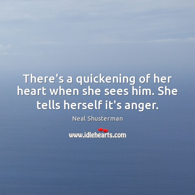 There’s a quickening of her heart when she sees him. She tells herself it’s anger. Image