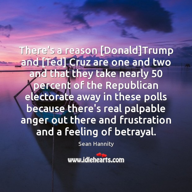There’s a reason [Donald]Trump and [Ted] Cruz are one and two Image
