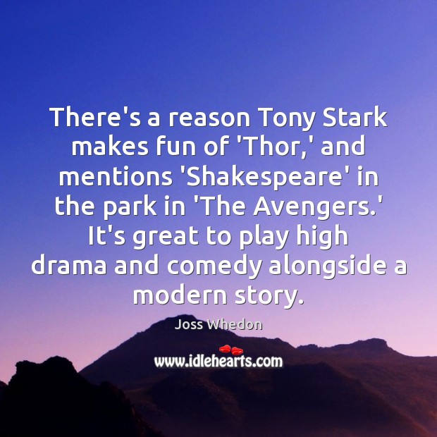 There’s a reason Tony Stark makes fun of ‘Thor,’ and mentions Joss Whedon Picture Quote