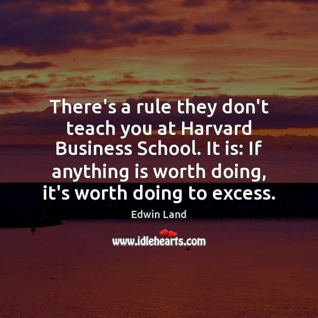 There’s a rule they don’t teach you at Harvard Business School. It Image