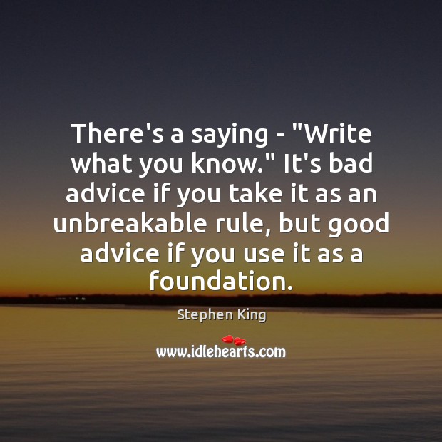 There’s a saying – “Write what you know.” It’s bad advice if Image