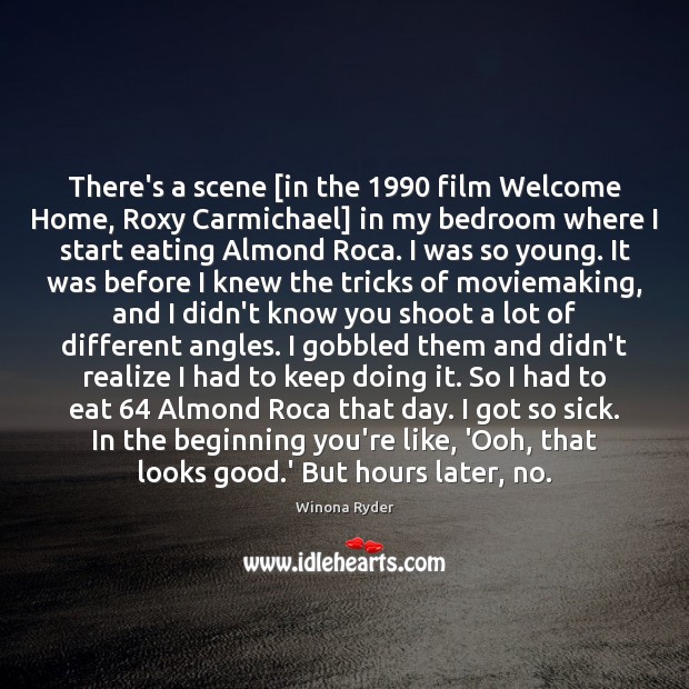 There’s a scene [in the 1990 film Welcome Home, Roxy Carmichael] in my Winona Ryder Picture Quote