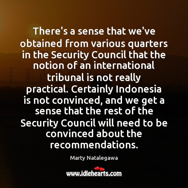 There’s a sense that we’ve obtained from various quarters in the Security Marty Natalegawa Picture Quote