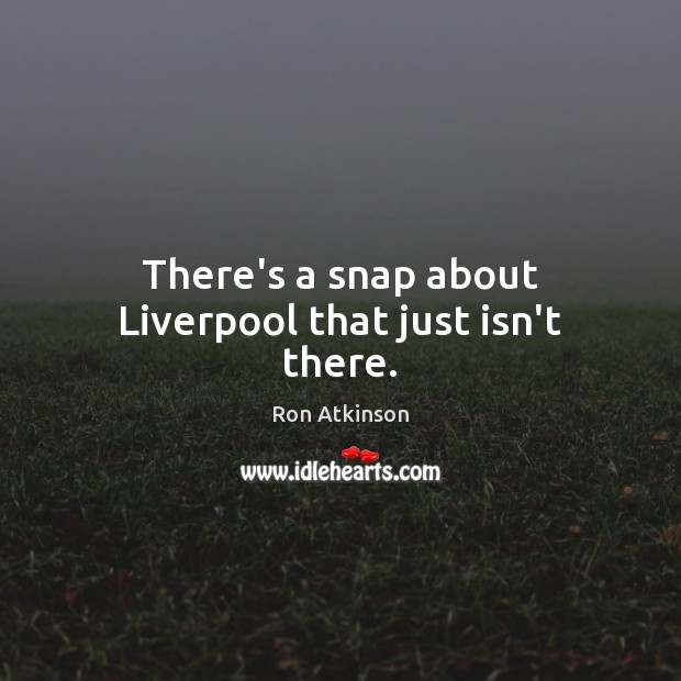 There’s a snap about Liverpool that just isn’t there. Image