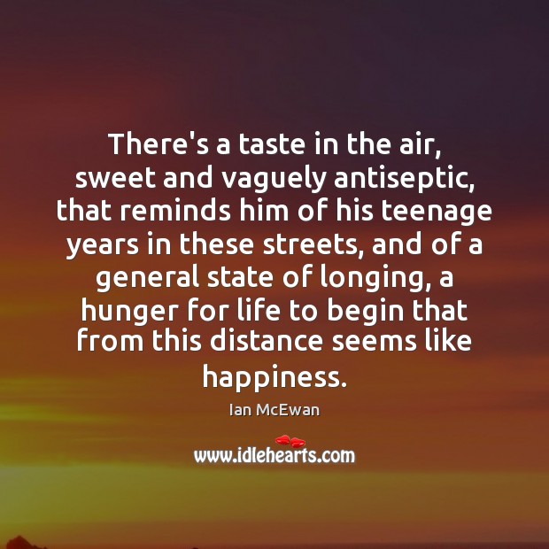 There’s a taste in the air, sweet and vaguely antiseptic, that reminds Ian McEwan Picture Quote