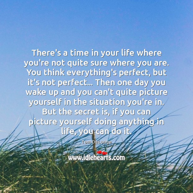 There’s a time in your life where you’re not quite sure where Image