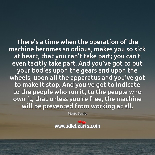 There’s a time when the operation of the machine becomes so odious, Image