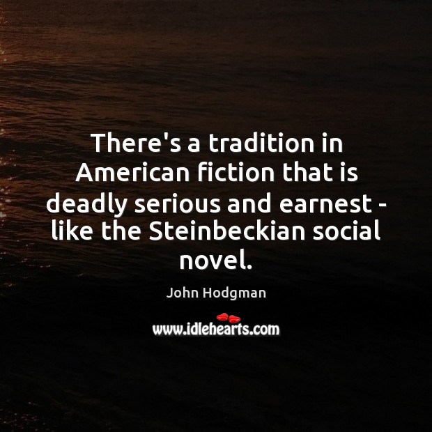 There’s a tradition in American fiction that is deadly serious and earnest John Hodgman Picture Quote