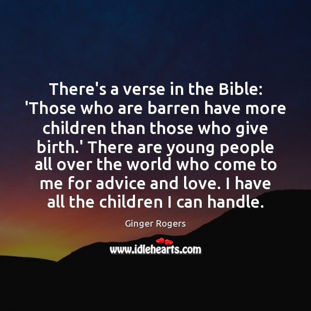 There’s a verse in the Bible: ‘Those who are barren have more Image