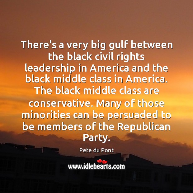 There’s a very big gulf between the black civil rights leadership in Pete du Pont Picture Quote