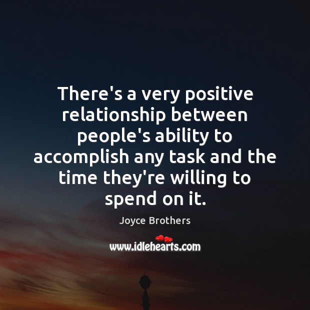 There’s a very positive relationship between people’s ability to accomplish any task Joyce Brothers Picture Quote