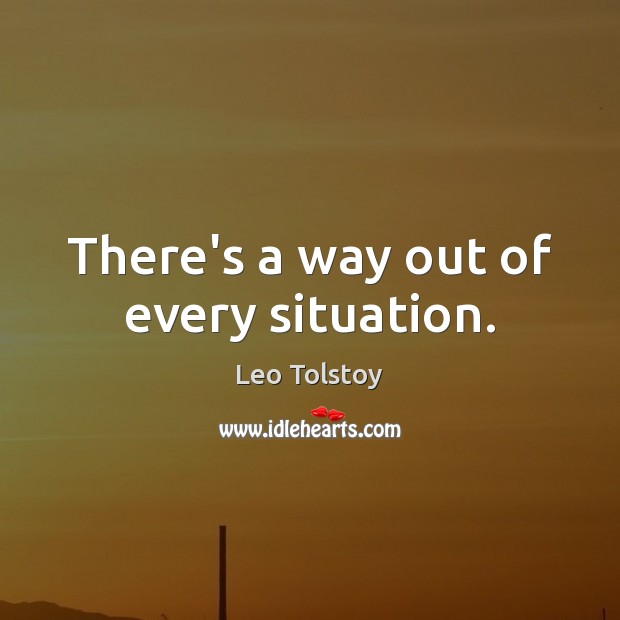 There’s a way out of every situation. Image
