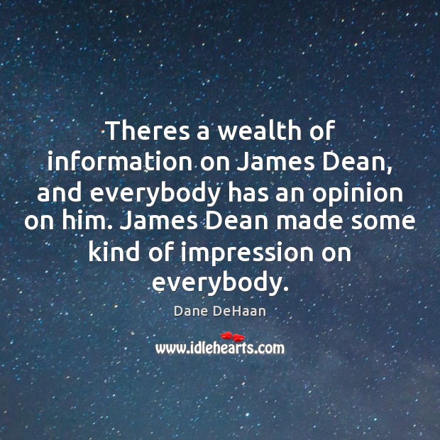 Theres a wealth of information on James Dean, and everybody has an Image