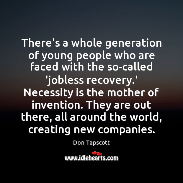 There’s a whole generation of young people who are faced with the Don Tapscott Picture Quote