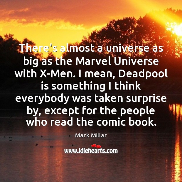 There’s almost a universe as big as the Marvel Universe with X-Men. Image