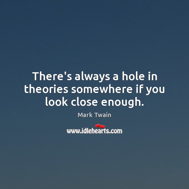 There’s always a hole in theories somewhere if you look close enough. Image