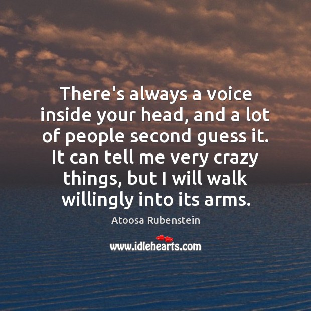 There’s always a voice inside your head, and a lot of people Atoosa Rubenstein Picture Quote