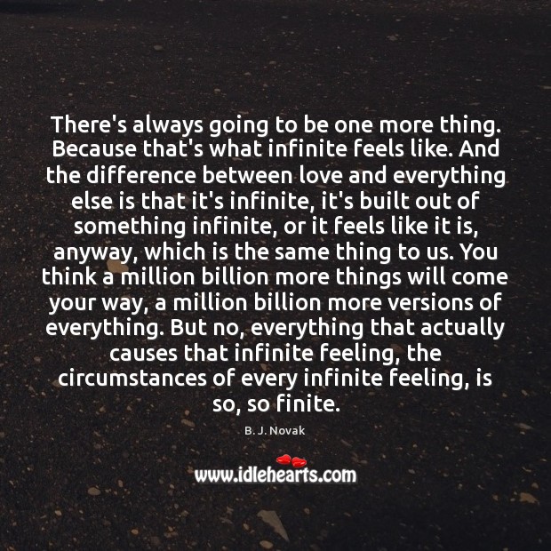 There’s always going to be one more thing. Because that’s what infinite B. J. Novak Picture Quote