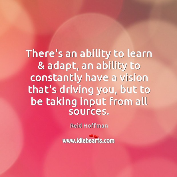 There’s an ability to learn & adapt, an ability to constantly have a Reid Hoffman Picture Quote