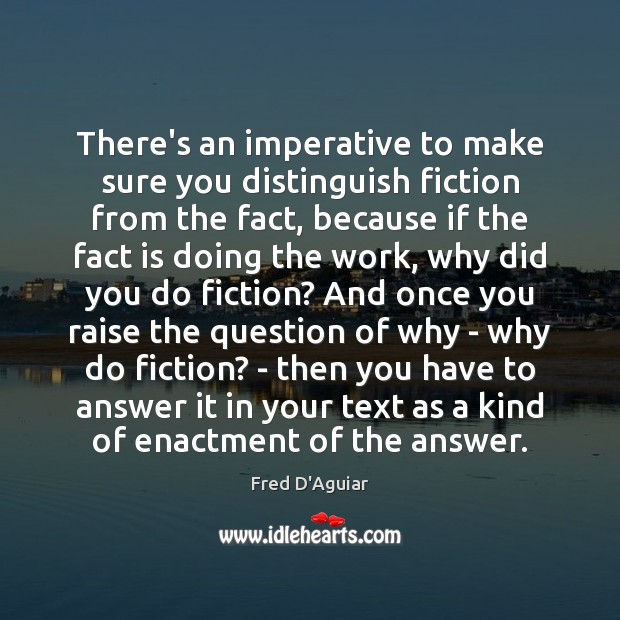 There’s an imperative to make sure you distinguish fiction from the fact, Image