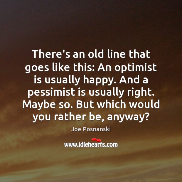 There’s an old line that goes like this: An optimist is usually Joe Posnanski Picture Quote
