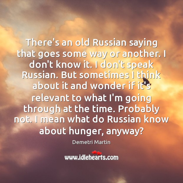 There’s an old Russian saying that goes some way or another. I Image