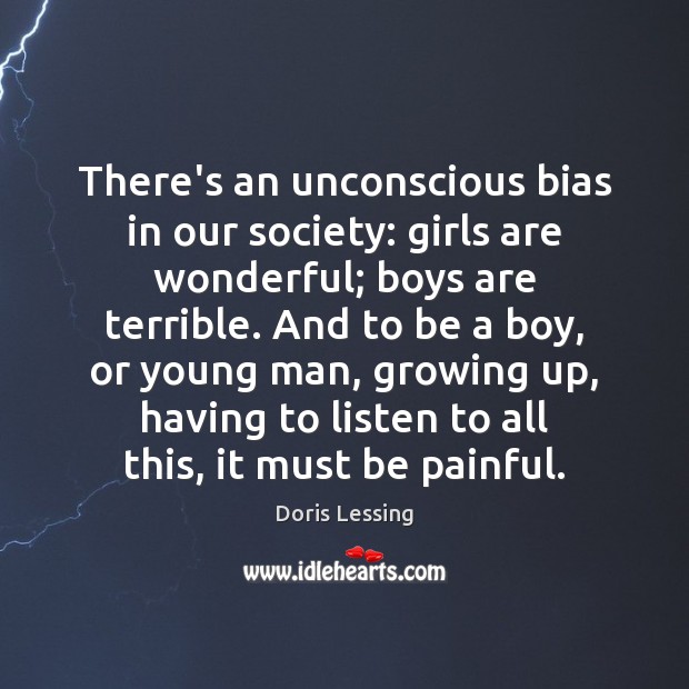 There’s an unconscious bias in our society: girls are wonderful; boys are Image