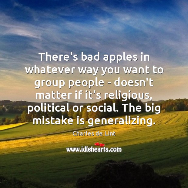 There’s bad apples in whatever way you want to group people – Mistake Quotes Image