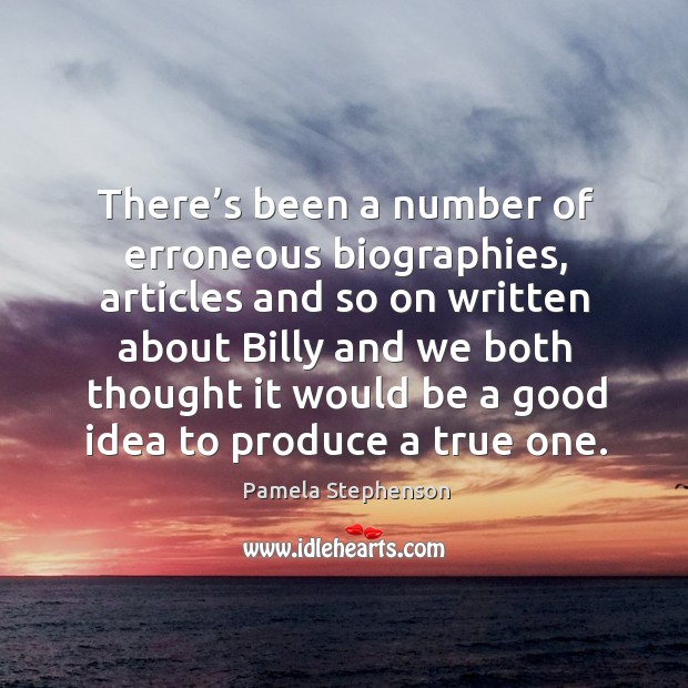 There’s been a number of erroneous biographies, articles and so on written about billy and we both thought Image