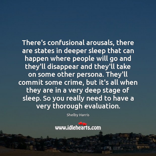 There’s confusional arousals, there are states in deeper sleep that can happen Shelby Harris Picture Quote