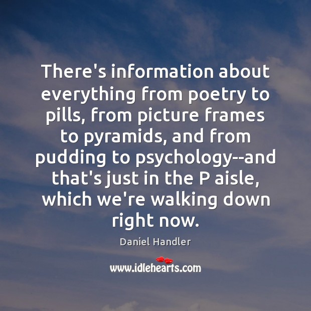 There’s information about everything from poetry to pills, from picture frames to Daniel Handler Picture Quote