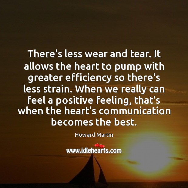 There’s less wear and tear. It allows the heart to pump with Image