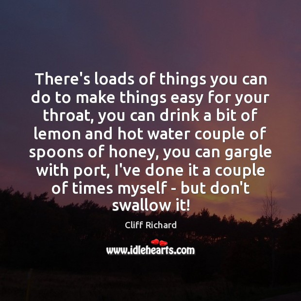 There’s loads of things you can do to make things easy for Cliff Richard Picture Quote
