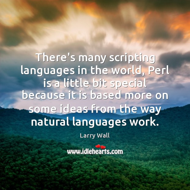 There’s many scripting languages in the world, Perl is a little bit Image