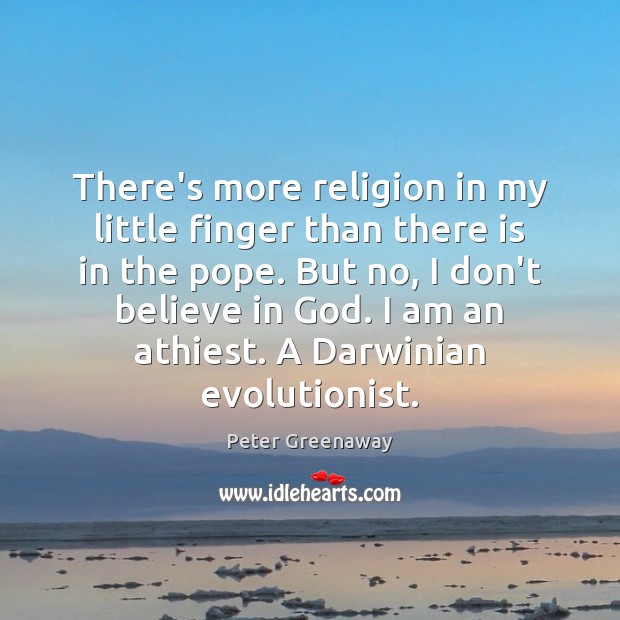There’s more religion in my little finger than there is in the Image