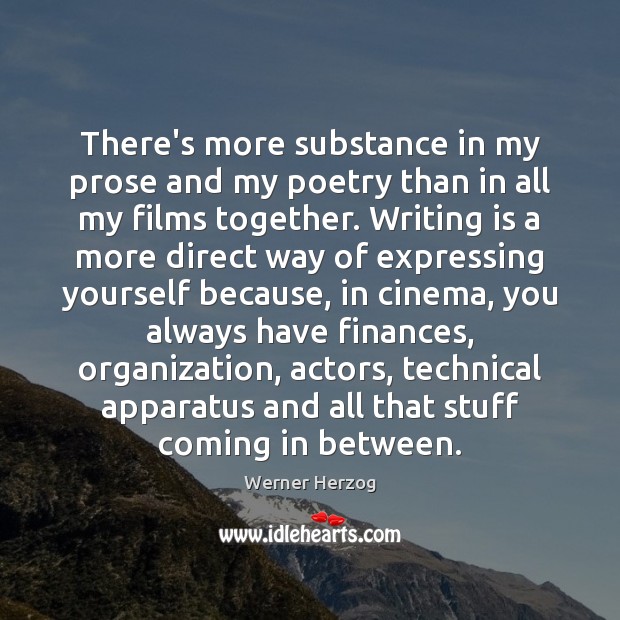 There’s more substance in my prose and my poetry than in all Werner Herzog Picture Quote