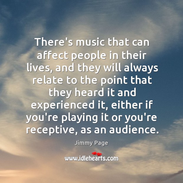 There’s music that can affect people in their lives, and they will Image