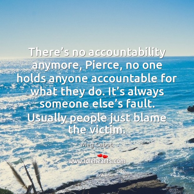 There’s no accountability anymore, Pierce, no one holds anyone accountable for Image