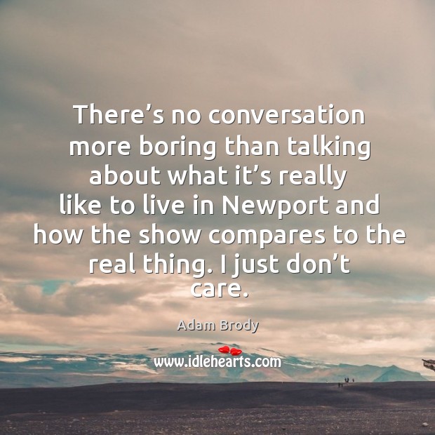 There’s no conversation more boring than talking about what it’s really like to live in newport and Image