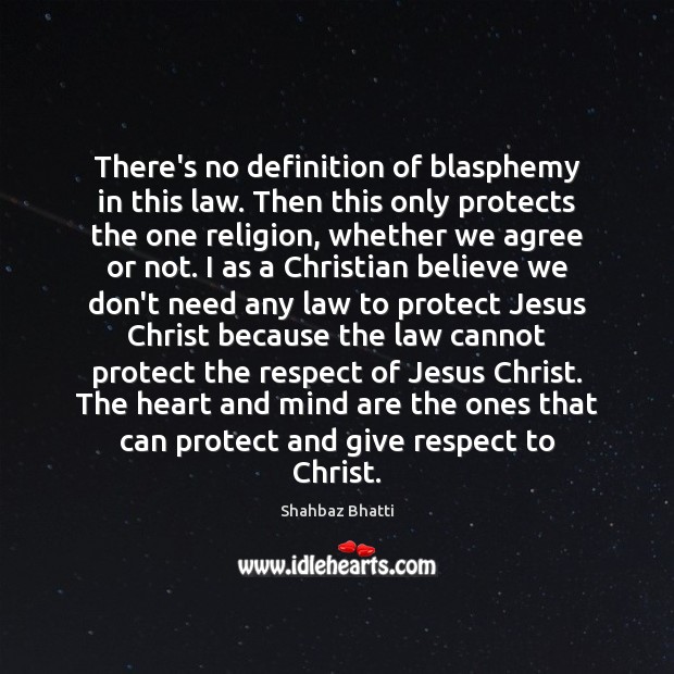 There’s no definition of blasphemy in this law. Then this only protects Image