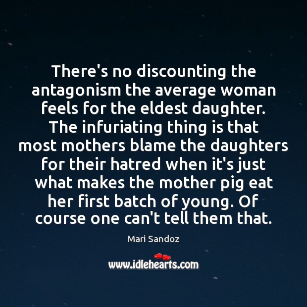 There’s no discounting the antagonism the average woman feels for the eldest Image
