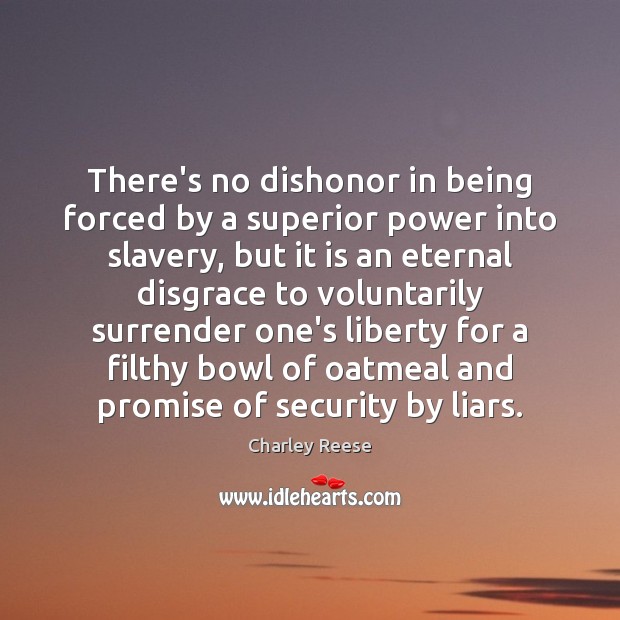 There’s no dishonor in being forced by a superior power into slavery, Image
