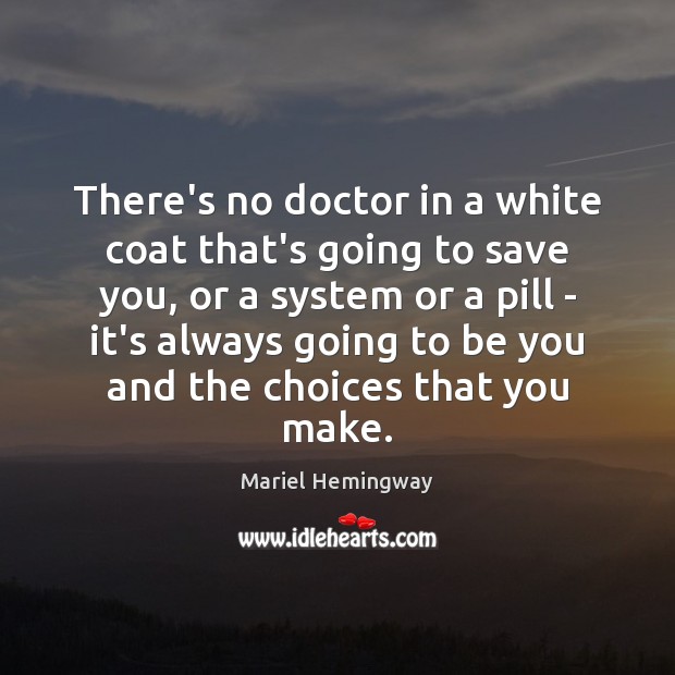 There’s no doctor in a white coat that’s going to save you, Be You Quotes Image