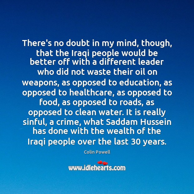 There’s no doubt in my mind, though, that the Iraqi people would Crime Quotes Image