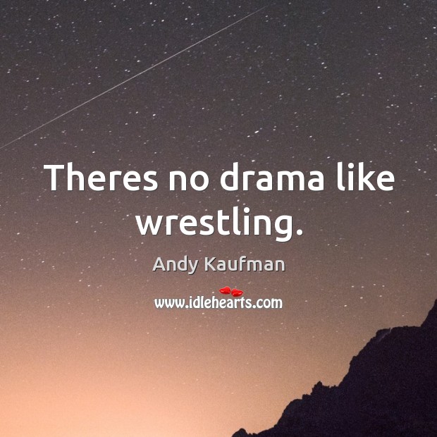 Theres no drama like wrestling. Image
