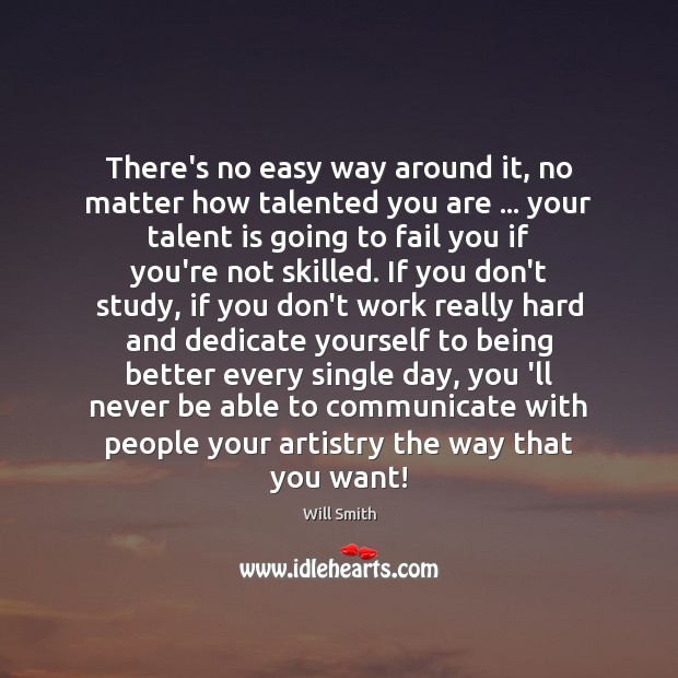 There’s no easy way around it, no matter how talented you are … Fail Quotes Image