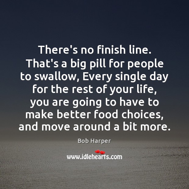 There’s no finish line. That’s a big pill for people to swallow, Image
