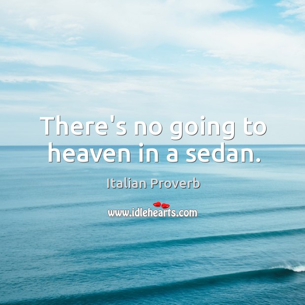There’s no going to heaven in a sedan. Image